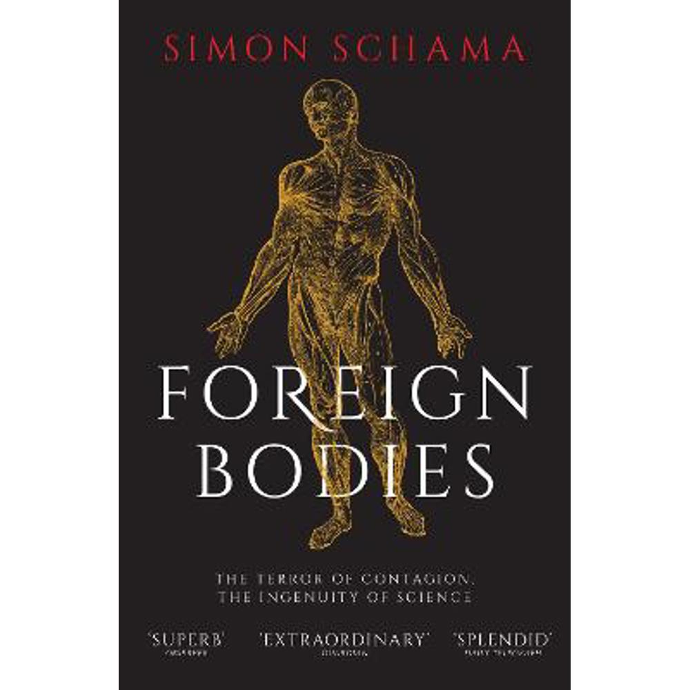 Foreign Bodies: The Terror of Contagion, the Ingenuity of Science (Paperback) - Simon Schama